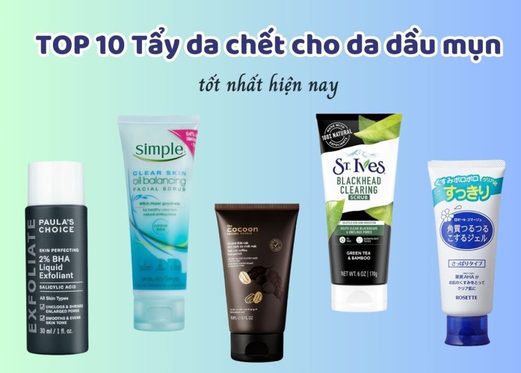 Tẩy Da Chết Cho Da Dầu Mụn Da Khô